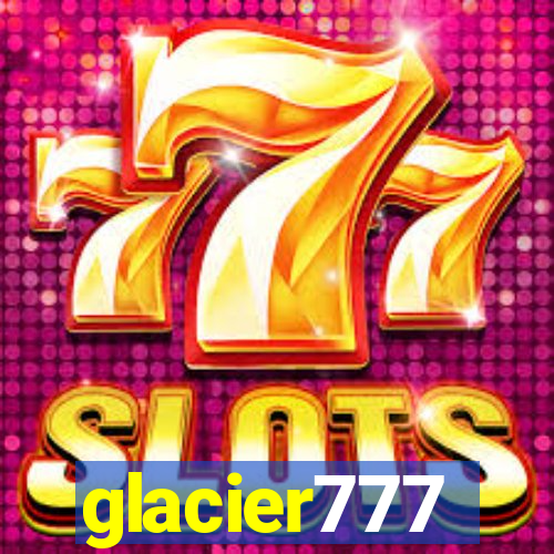 glacier777