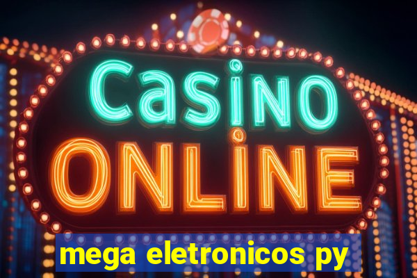 mega eletronicos py