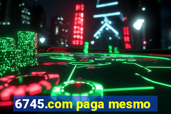 6745.com paga mesmo