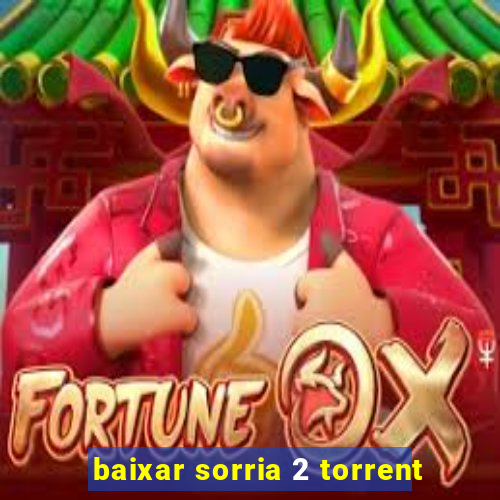 baixar sorria 2 torrent