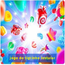 jogo do tigrinho instalar