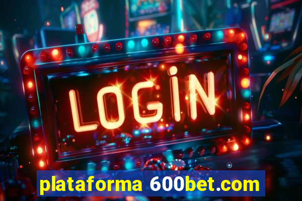 plataforma 600bet.com