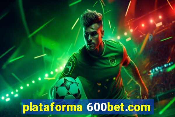 plataforma 600bet.com