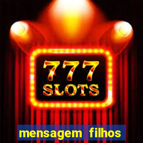 mensagem filhos herança do senhor