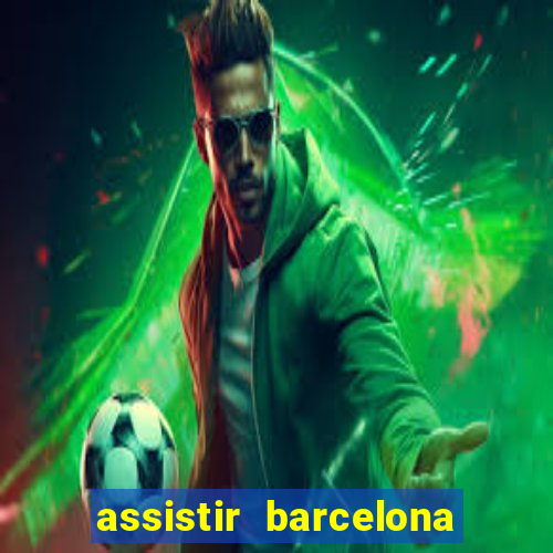 assistir barcelona x granada em hd