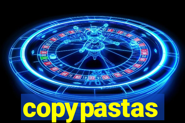 copypastas