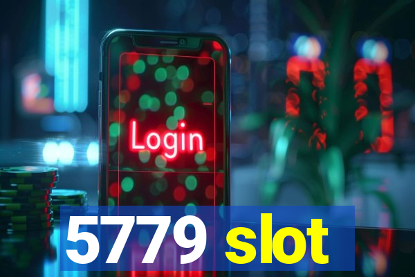 5779 slot