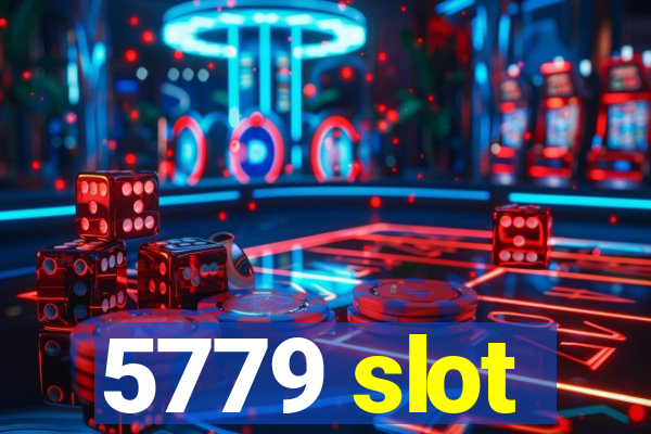 5779 slot