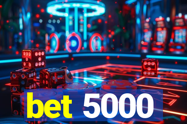 bet 5000