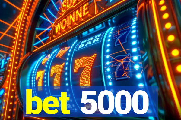 bet 5000