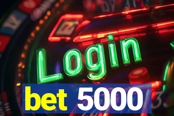 bet 5000