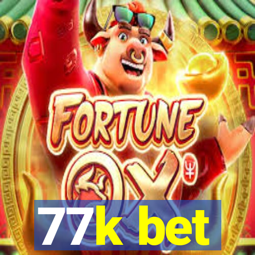 77k bet