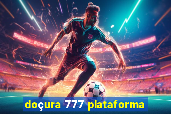 doçura 777 plataforma