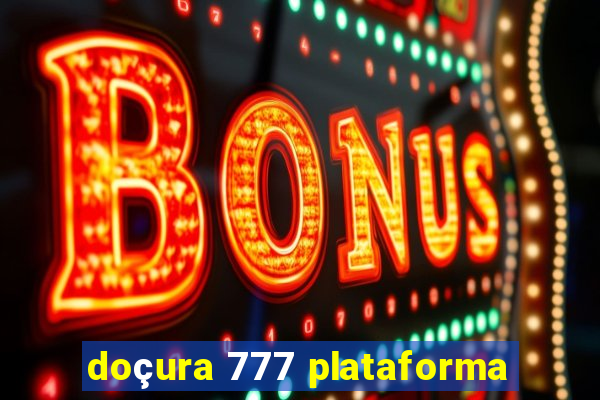 doçura 777 plataforma