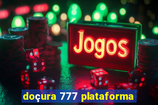 doçura 777 plataforma