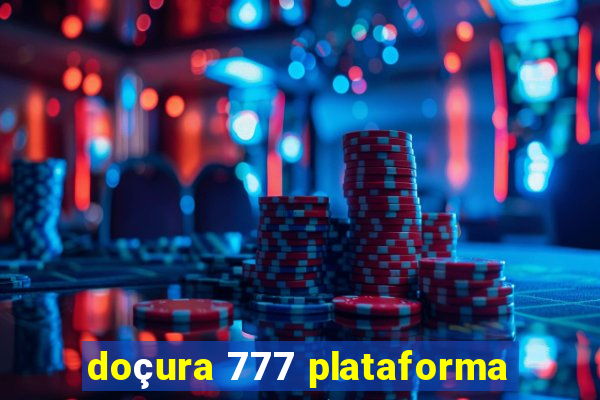 doçura 777 plataforma