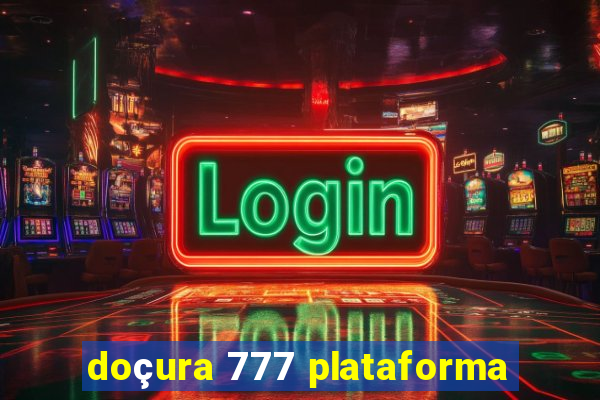 doçura 777 plataforma