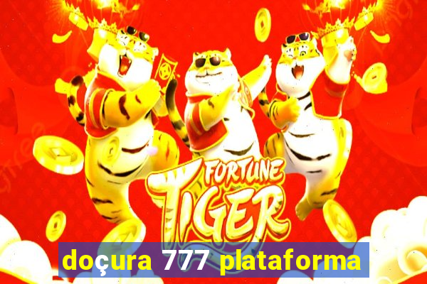 doçura 777 plataforma