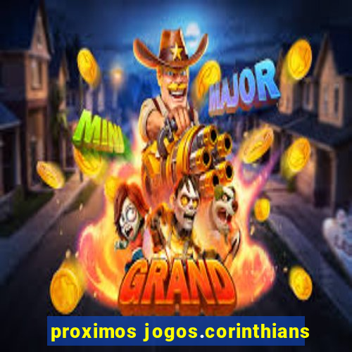 proximos jogos.corinthians