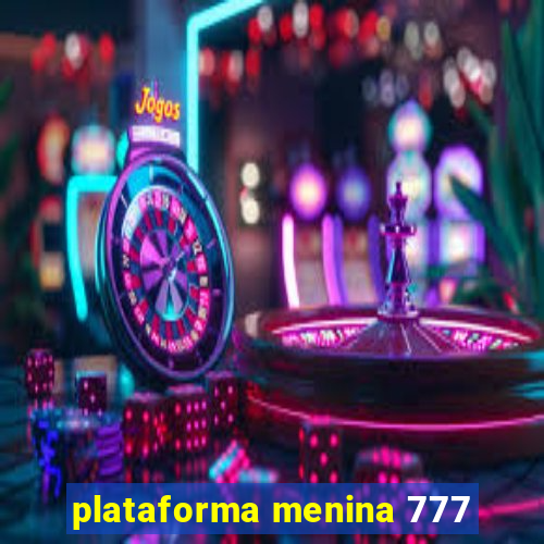 plataforma menina 777