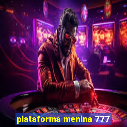 plataforma menina 777