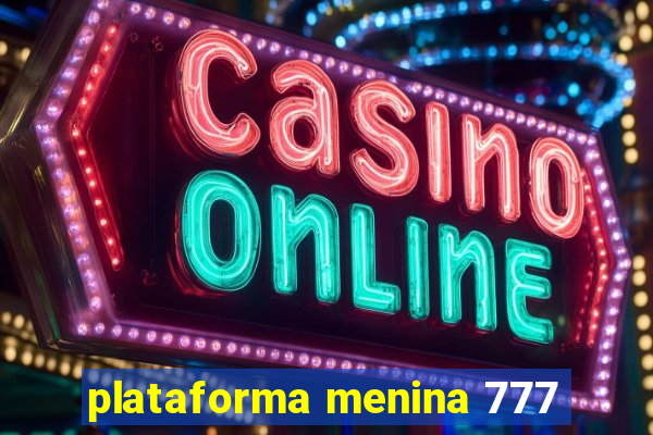 plataforma menina 777