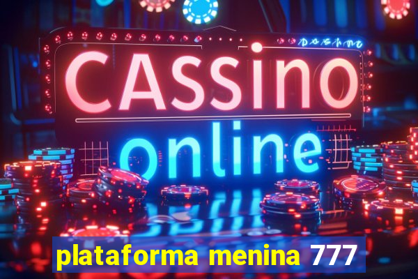 plataforma menina 777