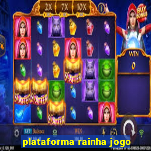 plataforma rainha jogo