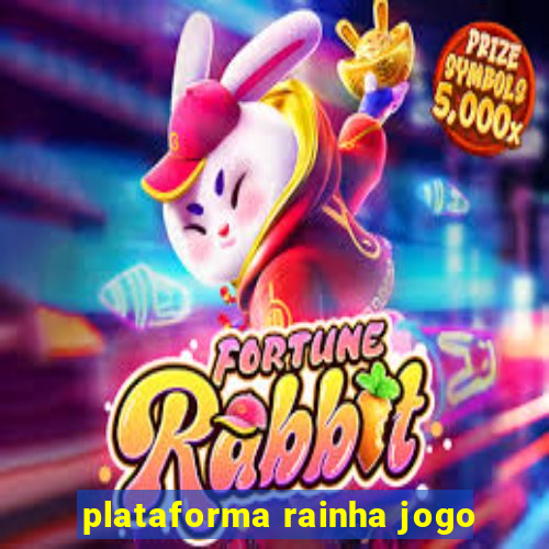 plataforma rainha jogo