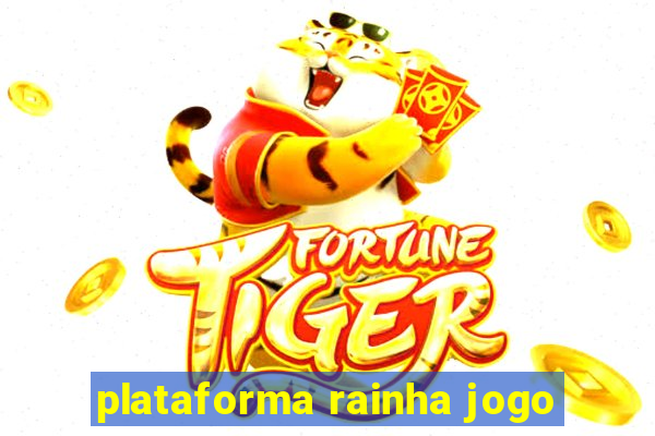 plataforma rainha jogo