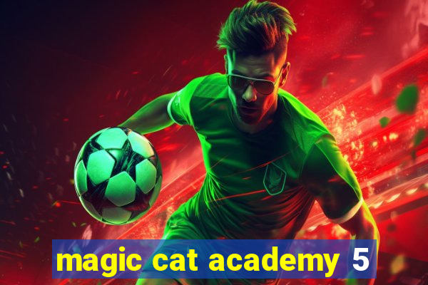 magic cat academy 5