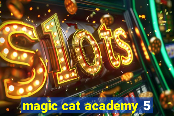 magic cat academy 5