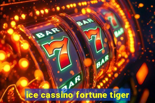 ice cassino fortune tiger