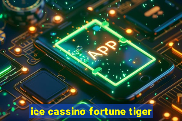 ice cassino fortune tiger