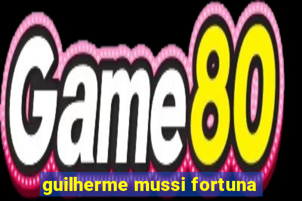 guilherme mussi fortuna