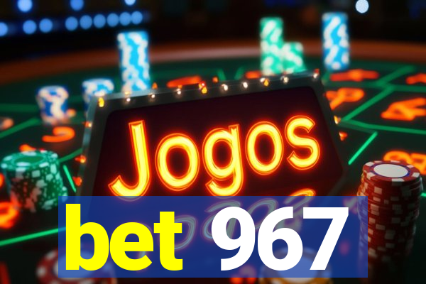 bet 967