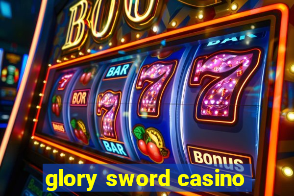 glory sword casino