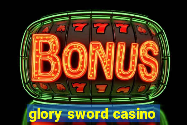 glory sword casino