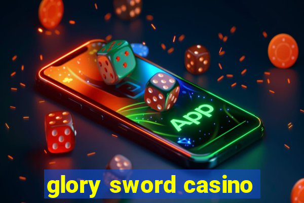 glory sword casino