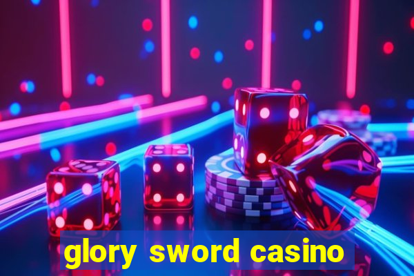 glory sword casino