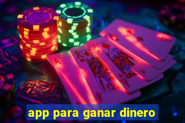 app para ganar dinero