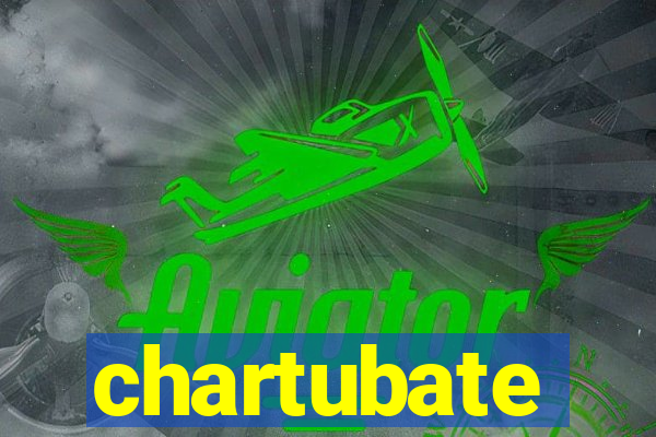 chartubate