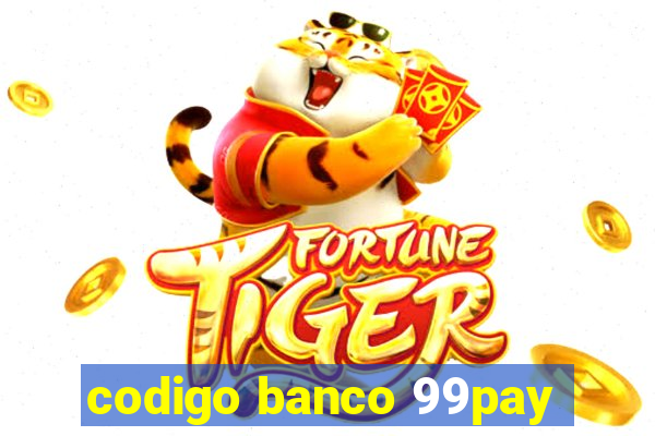 codigo banco 99pay