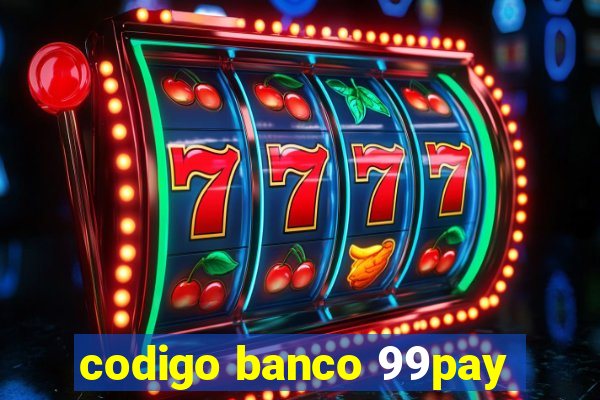 codigo banco 99pay