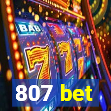 807 bet