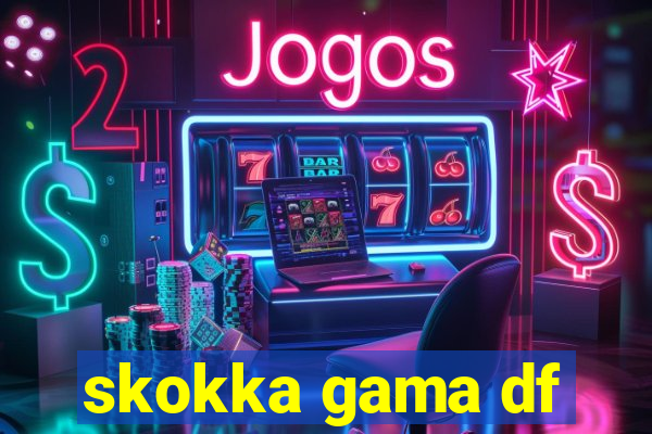 skokka gama df