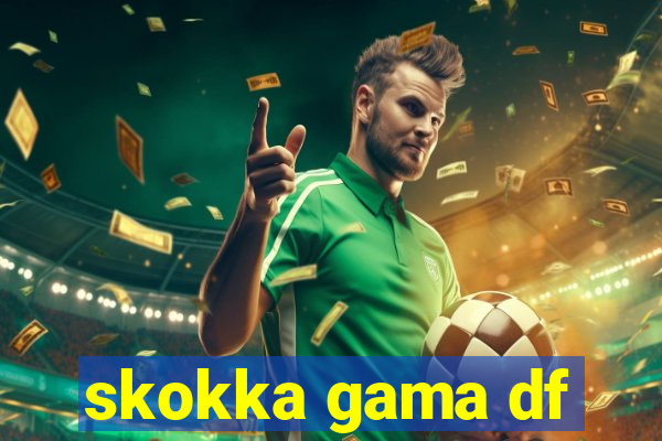 skokka gama df