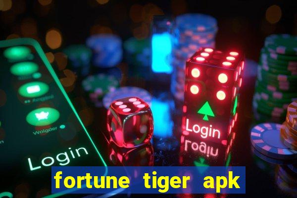 fortune tiger apk dinheiro infinito