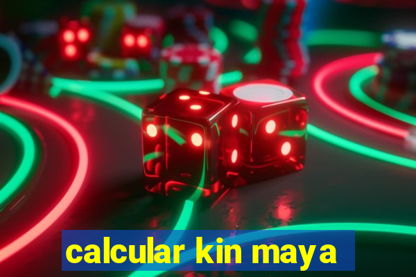 calcular kin maya