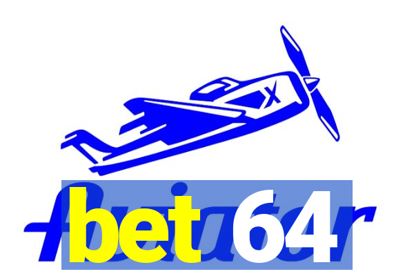 bet 64